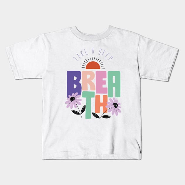 Take a deep breath Kids T-Shirt by sugarcloudlb-studio